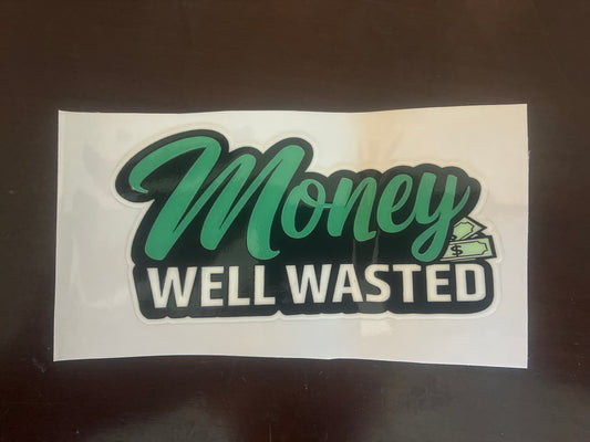 Money Well Wasted Sticker